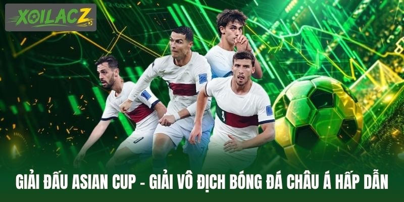 Giải Đấu Asian Cup – Giải Vô Địch Bóng Đá Châu Á Hấp Dẫn